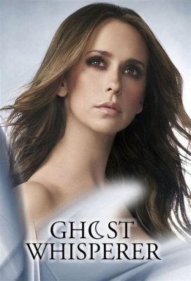 Ghost Whisperer: A Supernatural Drama Exploring Love and Loss Through Spirit Communication!