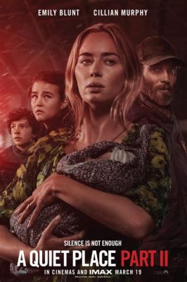 Quiet Place Part II: A Spine-Tingling Sequel That Will Leave You Gasping For Air!