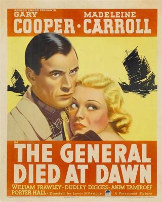 Should You Embrace The General Died at Dawn and Its Story of Espionage and Forbidden Romance?